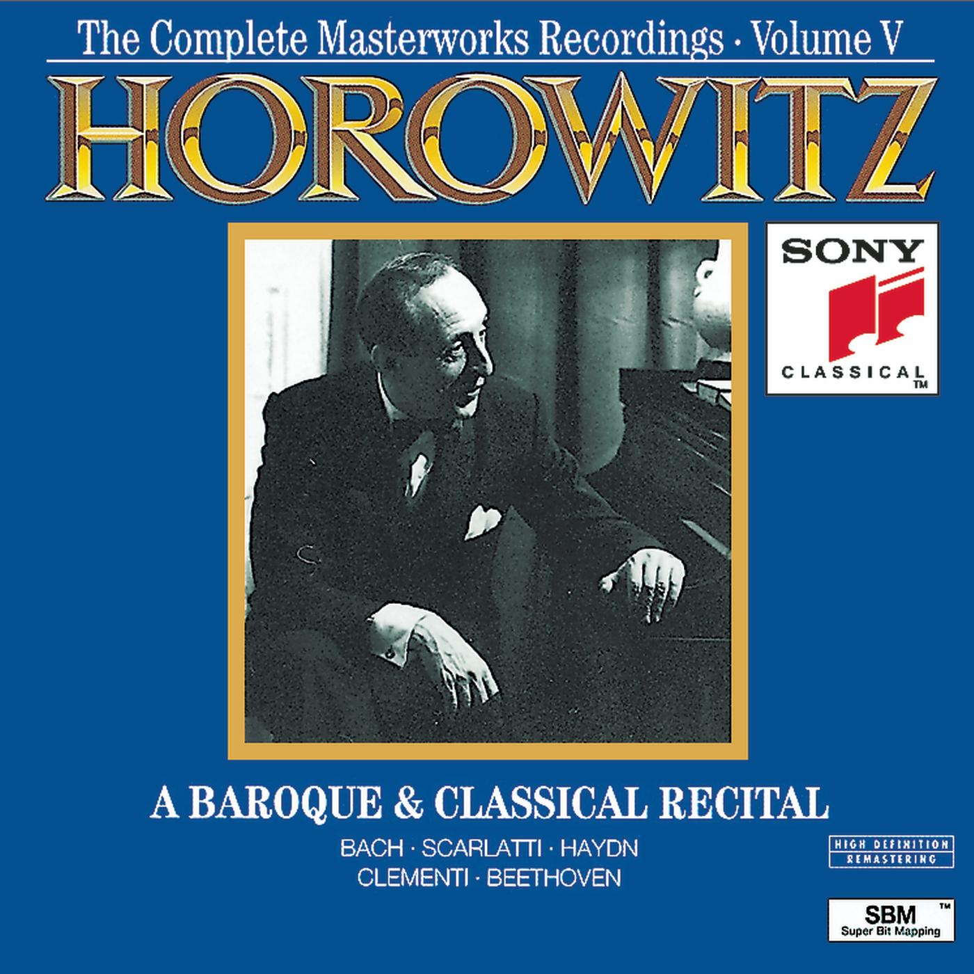 Horowitz: The Complete Masterworks Recordings Vol. V; A Baroque & Classical Recital