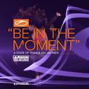 Be In The Moment (ASOT 850 Anthem)专辑
