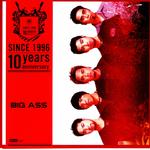 Big Ass: Since 1996 (10 Years Anniversary)专辑