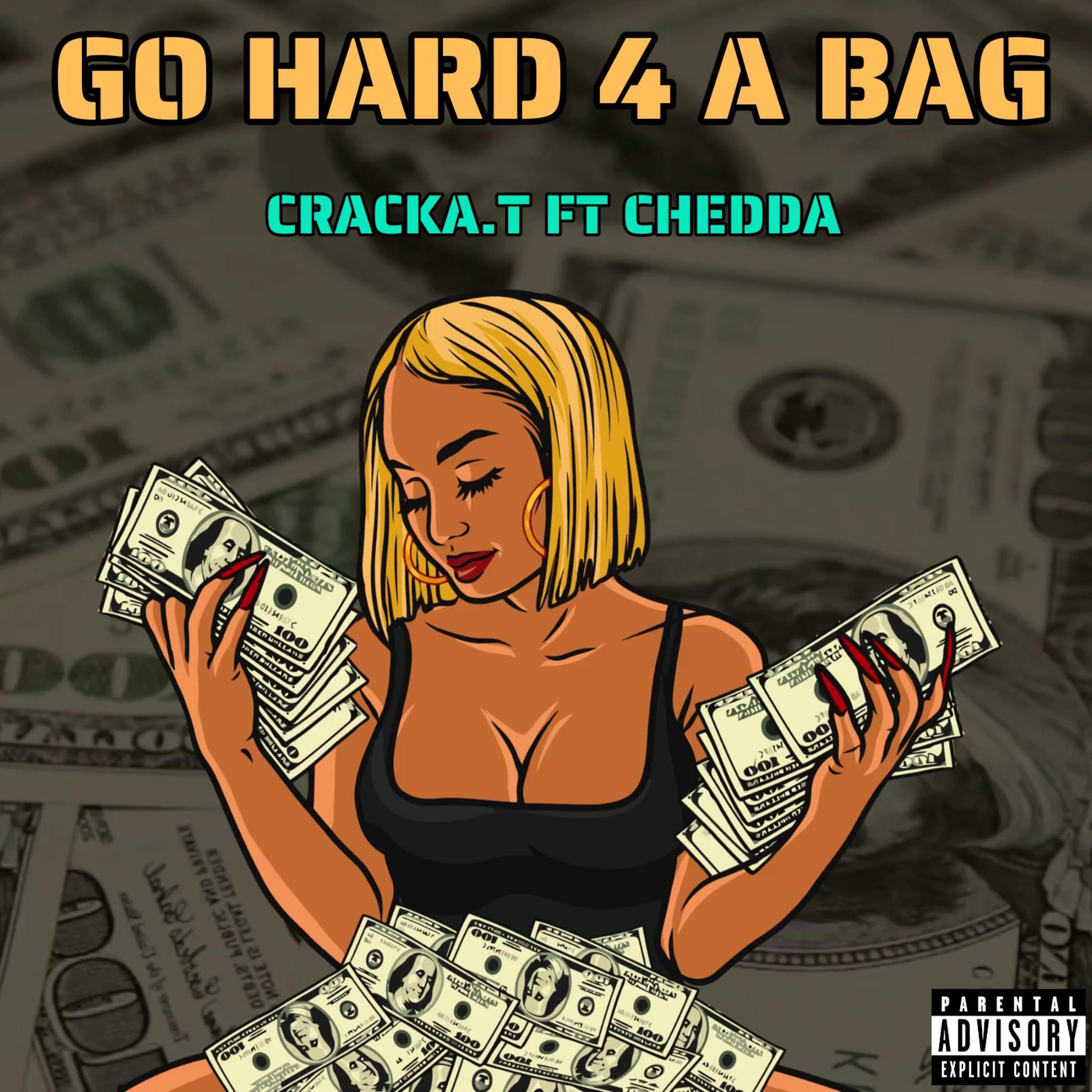 CRACKA.T - GO HARD 4 A BAG (feat. CHEDDA)