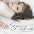 You were… / BALLAD