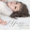 You were… / BALLAD专辑