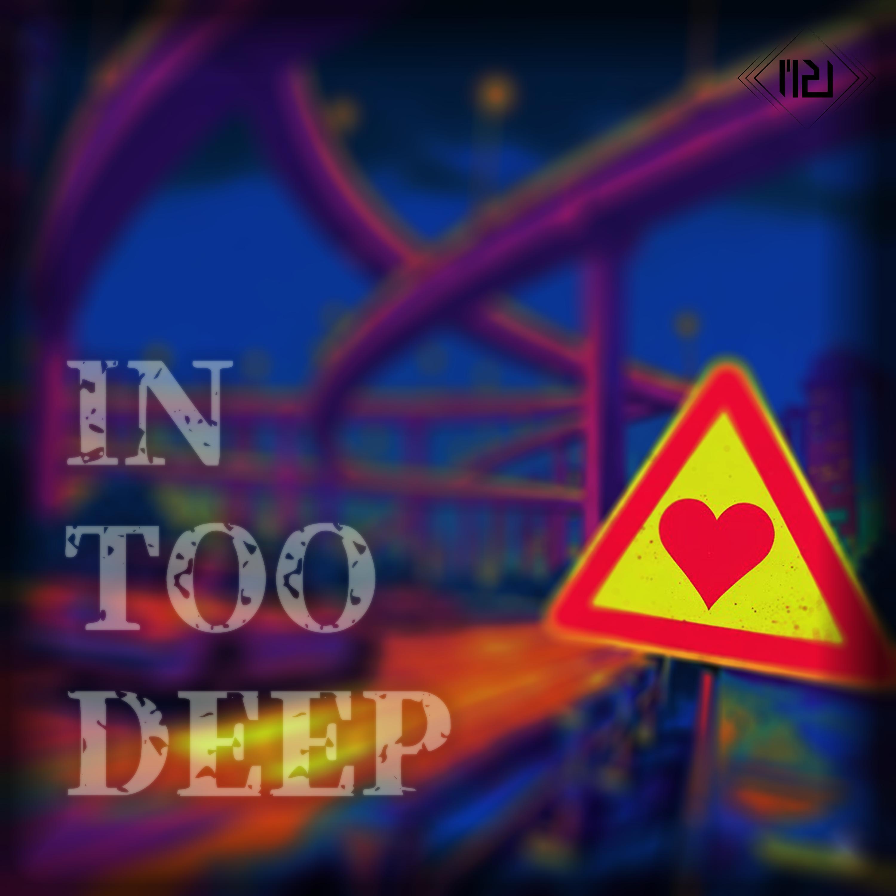 IN TOO DEEP