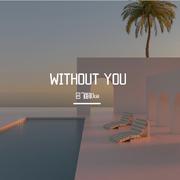 WITHOUT YOU