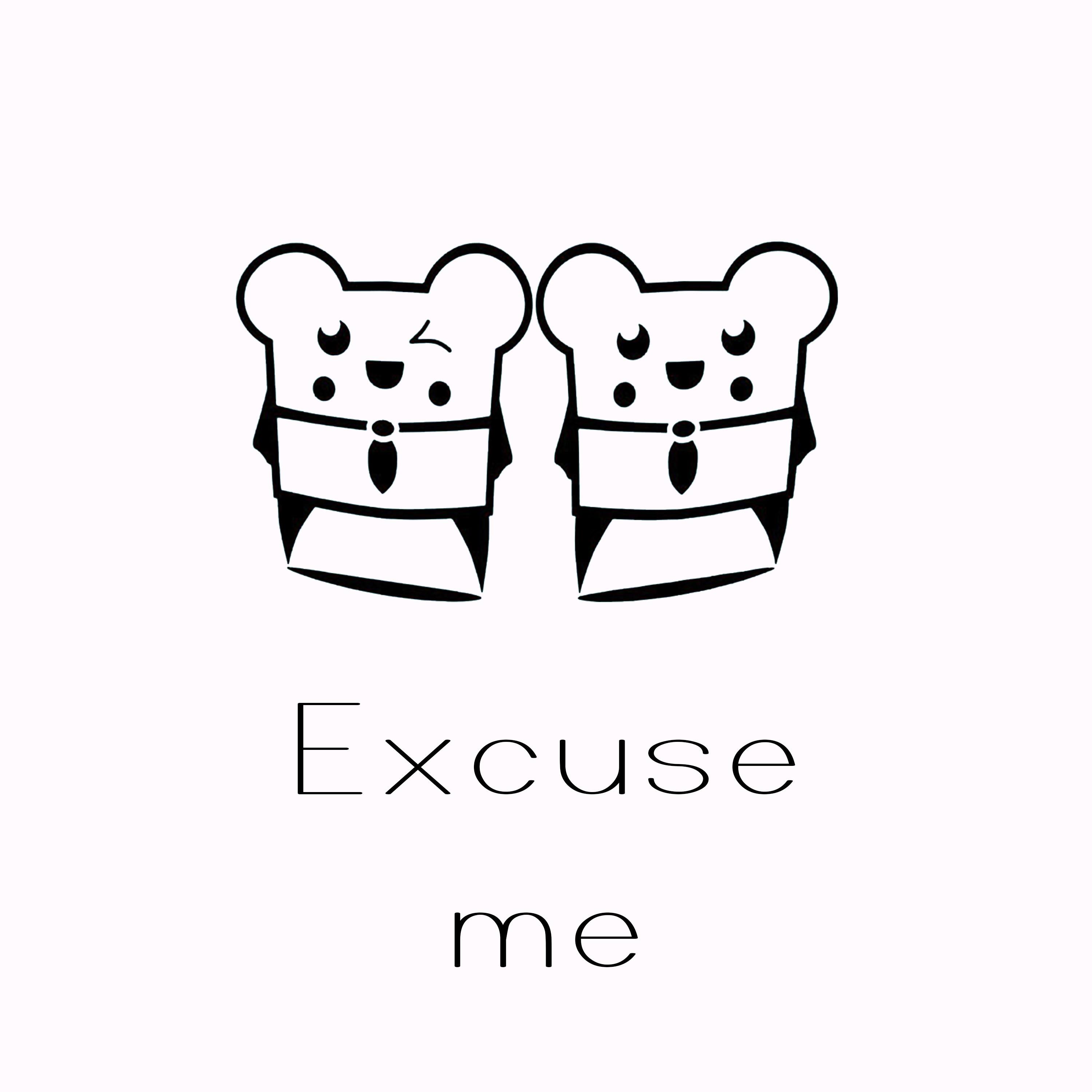 Excuse Me
