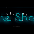-Closing Time-