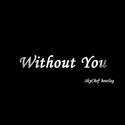 Without You （SkyChef Bootleg）