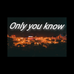 Only You Know（Pord.CANNON）