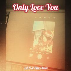 Only Love You