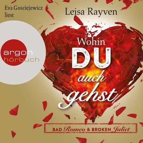 Bad Romeo & Broken Juliet - Wohin du auch gehst (Ungekürzte Fassung)
