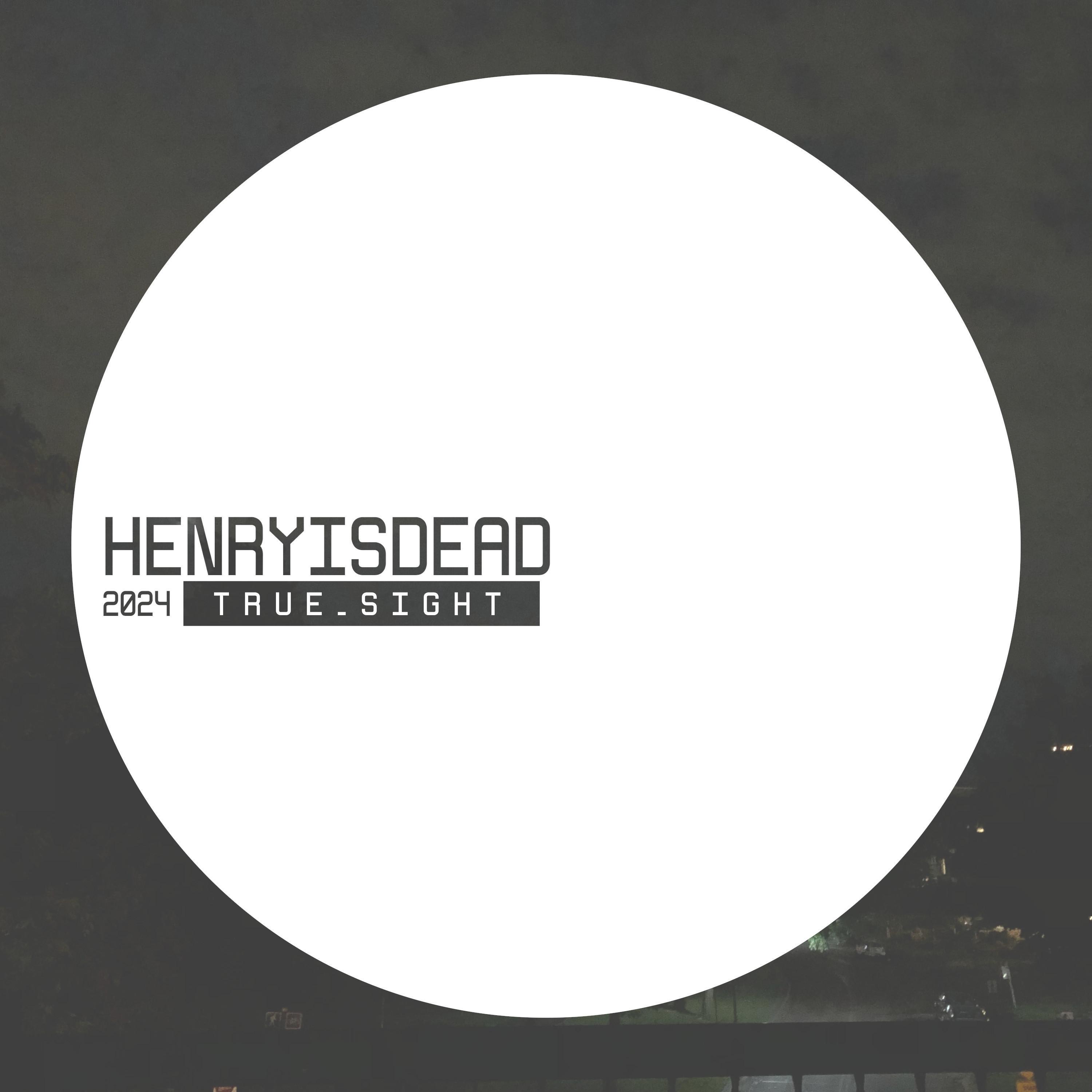 henryisdead - true_sight