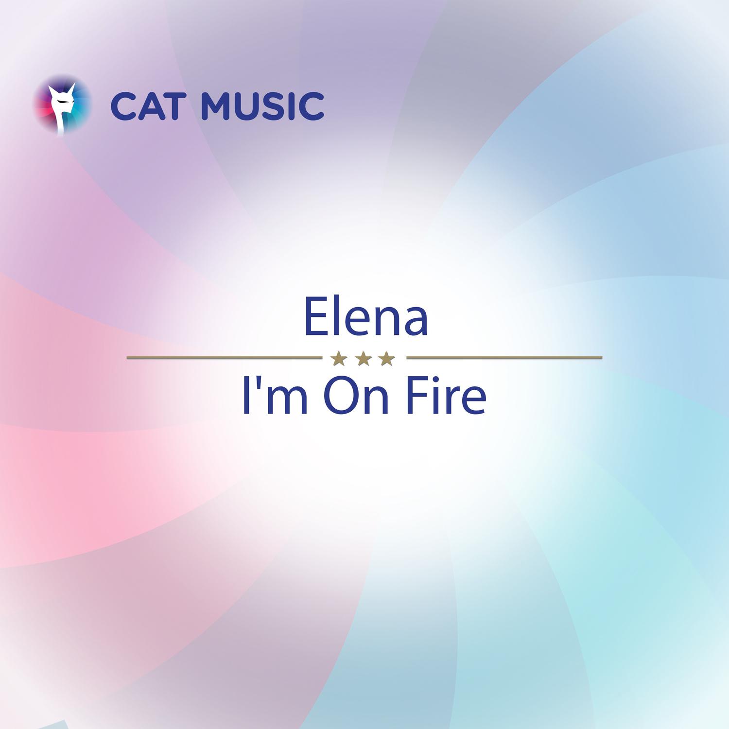 Elena - I'm on Fire