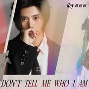 Don't Tell Me Who I Am