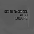 Death To Genres Vol. 2:Europe