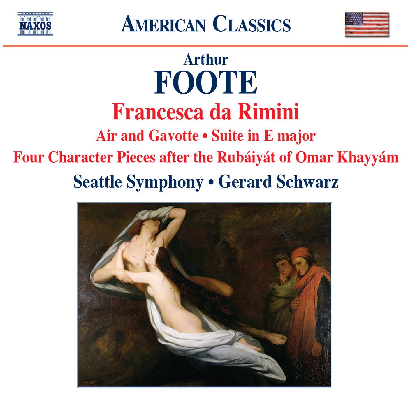 FOOTE, A.: Francesca da Rimini / 4 Character Pieces after the Rubaiyat of Omar Khayyam / Suite / Serenade (excerpts) (Seattle Symphony, Schwarz)
