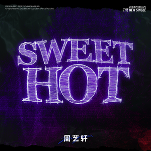 周艺轩 - Sweet Hot （降8半音）