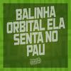 Mc Datorre - Balinha Orbital Ela Senta no Pau