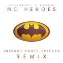 No Heroes (Instant Party Thieves Remix)专辑