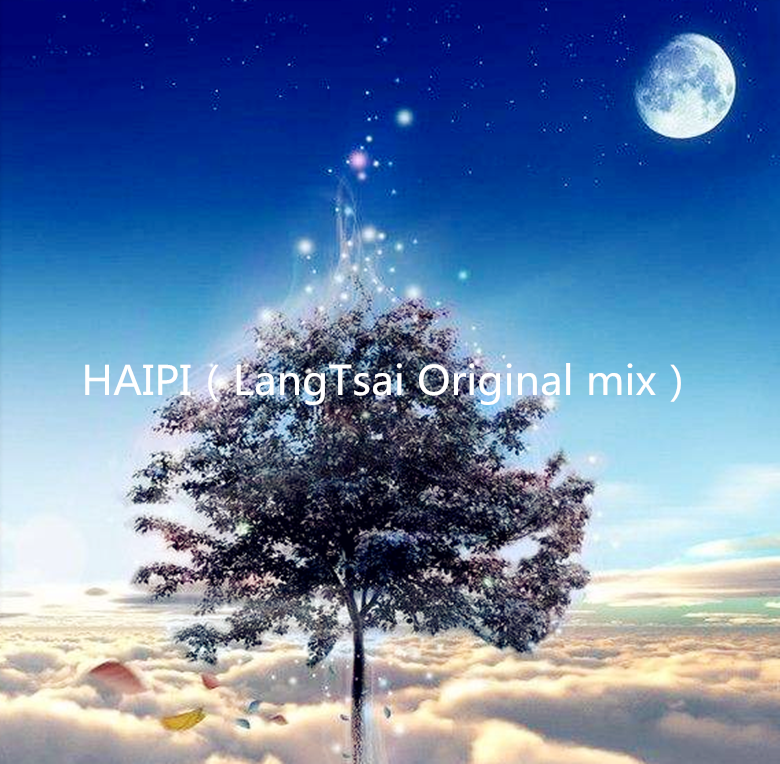 HAIPI（LangTsai Original mix）专辑