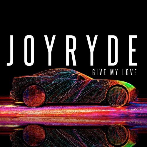 Joyryde - GIVE MY LOVE