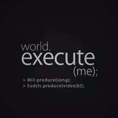 world.execute (me) ;