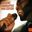 Karaoke Unwrapped Rnb Edition专辑