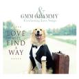 GMM GRAMMY & Everlasting love Songs LOVE WILL FIND A WAY