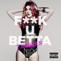 **** U Betta (Remixes)专辑