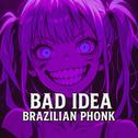 Bad Idea Brazilian Phonk (Versions)专辑