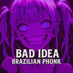 Bad Idea Brazilian Phonk (Versions)专辑