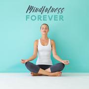 Mindfulness Forever: Relaxing Deep Meditation, Yoga Training, Inner Balance, Calming Spiritual Thera