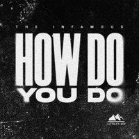 The Infamous - How Do You Do (Extended Mix)