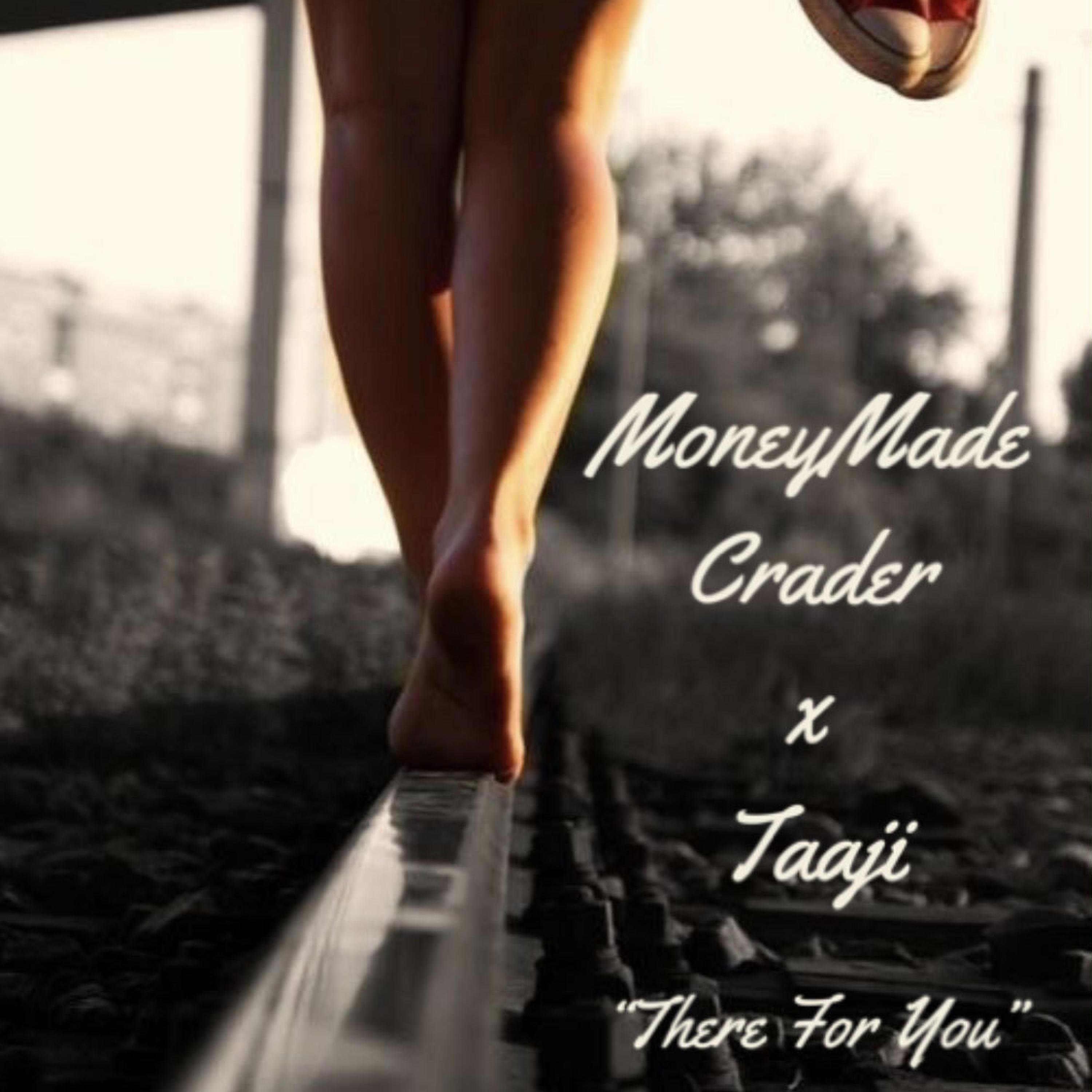 MoneyMadeCrader - There For You (feat. Taaji)
