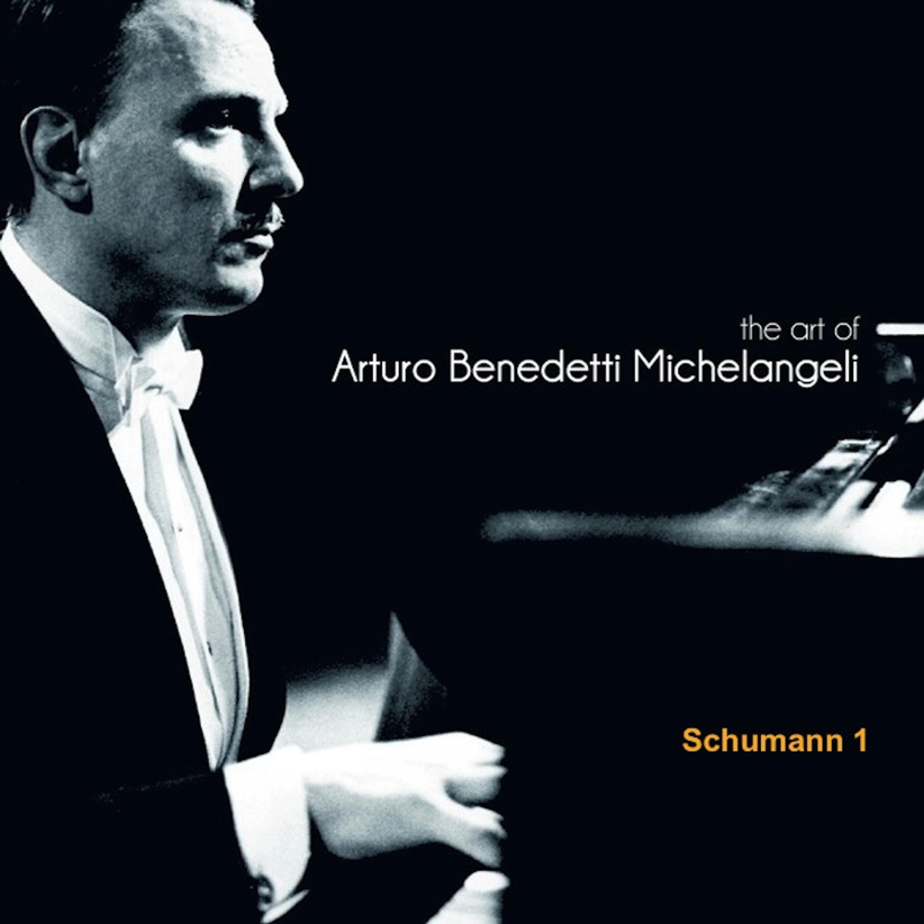 The Art of Arturo Benedetti Michelangeli: Schumann, 1专辑