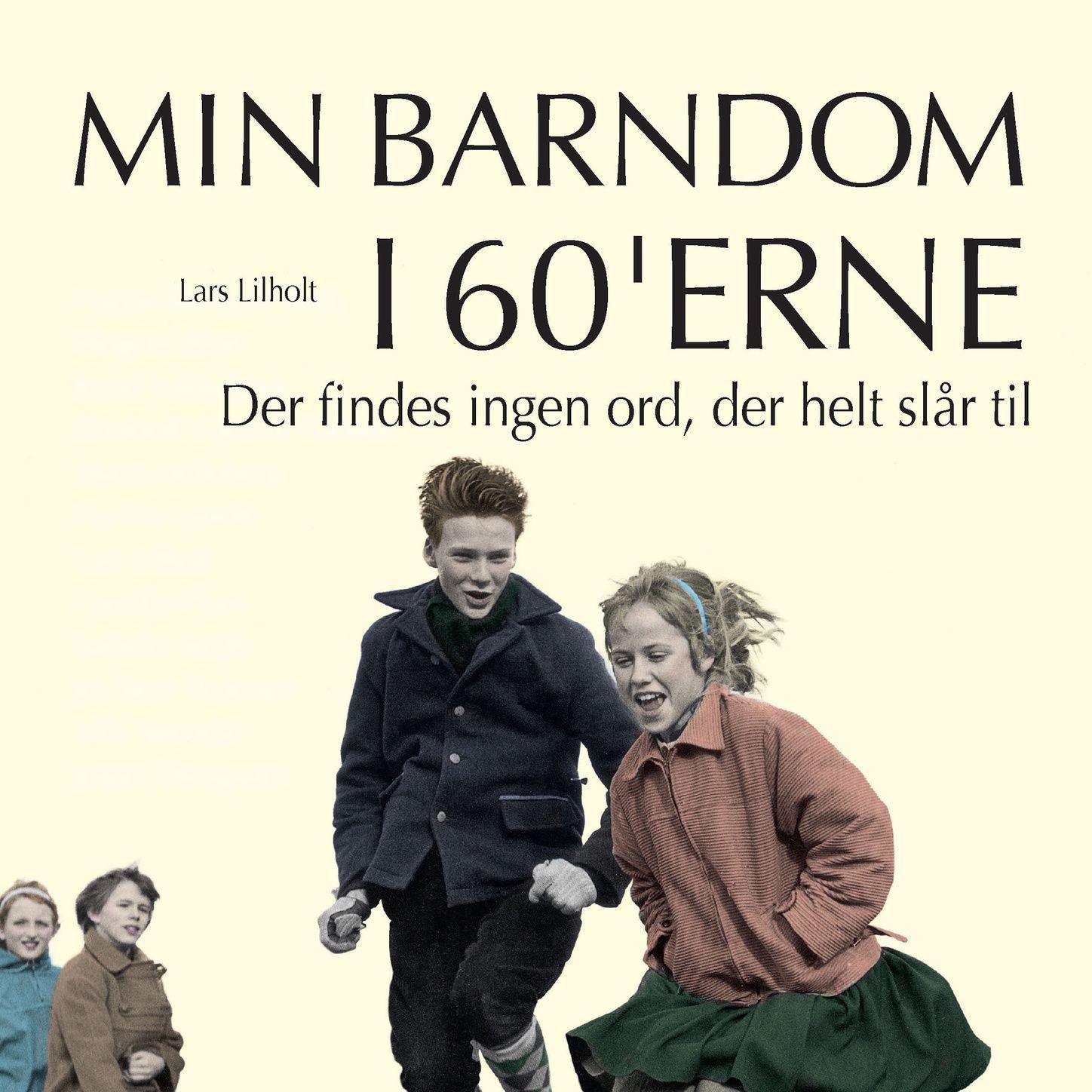 Der findes ingen ord, der helt slår til - Min barndom i 60'erne (uforkortet)