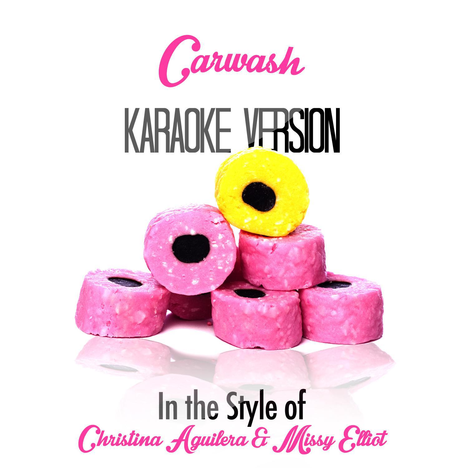 Carwash (In the Style of Christina Aguilera & Missy Elliot) [Karaoke Version] - Single专辑