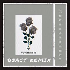 You Might Be(B3AST Remix)