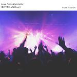 Love Shot&Metallic(DJ TAK Mashup)专辑