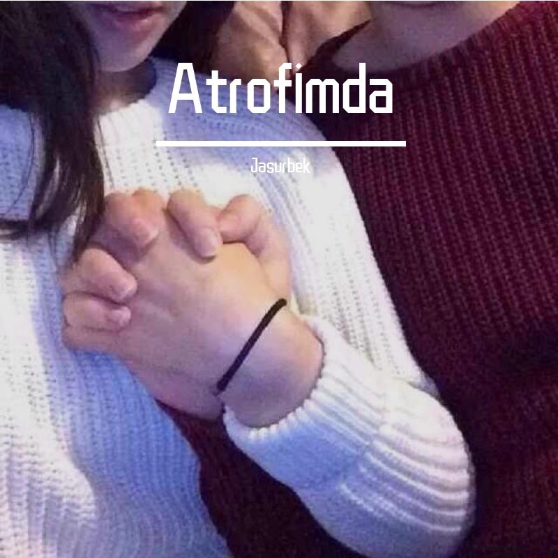 Atrofimda（翻自 Eldor Qayumov）