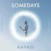 Kayko - Somedays