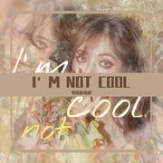 I'M NOT COOL