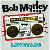 LoveTape - Bob Marley Song