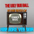 The Ugly Bug Ball (In the Style of Summer Magic) [Karaoke Version] - Single