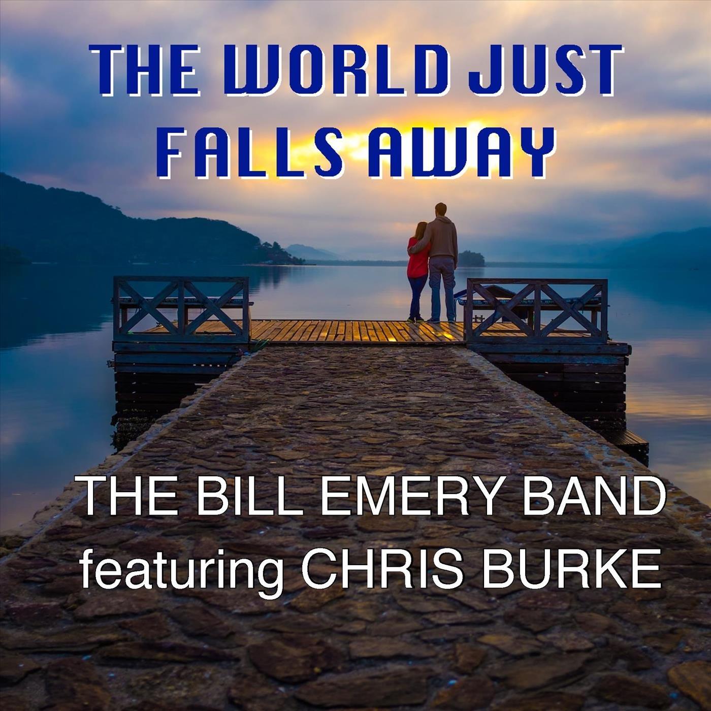 The Bill Emery Band - The World Just Falls Away (feat. Chris Burke)