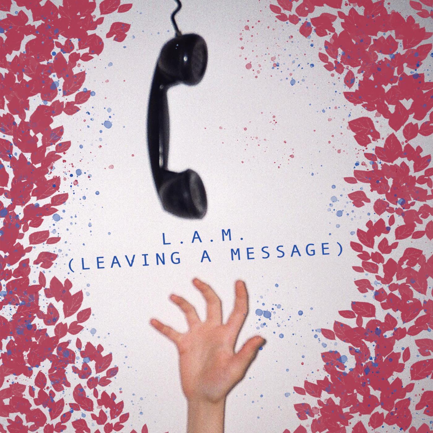 L.A.M. (Leaving a Message)