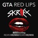 GTA - Red Lips (Skrillex Remix)专辑