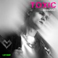 TOXIC (Acoustic)