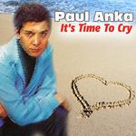 Paul Anka - It's Time to Cry专辑
