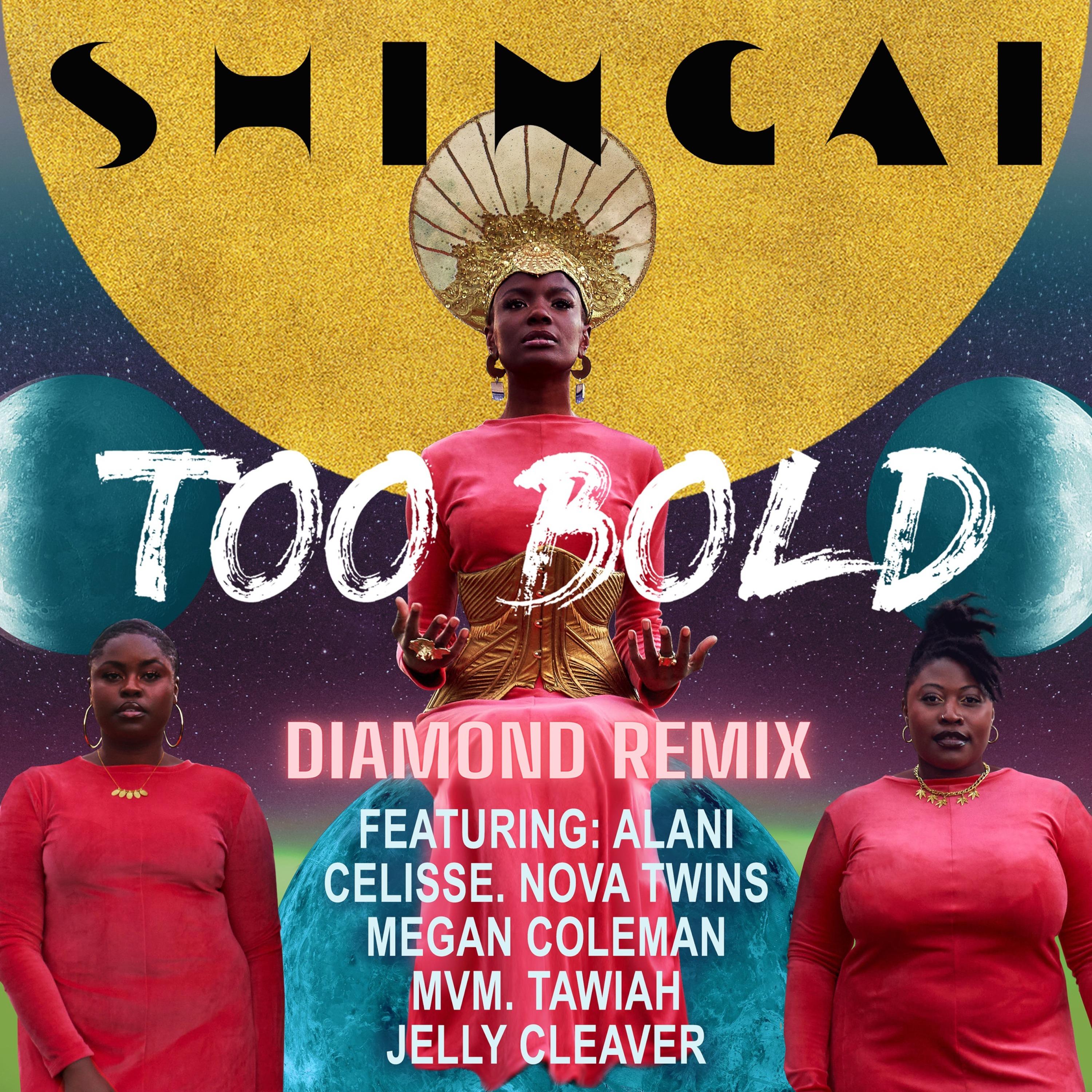 Shingai - Too Bold (feat. Nova Twins, Tawiah, Celisse Henderson, Ala.Ni, MVM, Jelly Cleaver & Megan Coleman) [Diamond Remix] [Radio Edit]