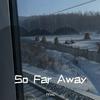 So Far Away (Slowed)